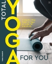 Total Yoga For You: A Step-by-step Guide to Yoga at Home for Everybody, Fraser, Tara