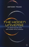 The Hidden Universe: An Investigation into Non-Human Intelligences, Peake, Anthony