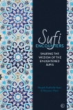 Sufi Encounters: Sharing the Wisdom of Enlightened Sufis, Fadhlalla Haeri, Shaykh & Haeri, Muneera