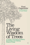 The Living Wisdom of Trees: A Guide to the Natural History, Symbolism and Healing Power of Trees, Hageneder, Fred