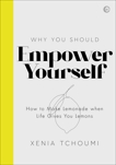 Empower Yourself: How to Make Lemonade when Life Gives You Lemons, Tchoumi, Xenia