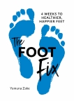 The Foot Fix: 4 Weeks to Healthier, Happier Feet, Zake, Yamuna