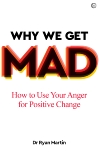 Why We Get Mad: How to Use Your Anger for Positive Change, Martin, Ryan