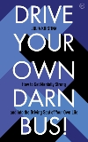 Drive Your Own Darn Bus!: How to Get Mentally Strong and into the Driver's Seat of Your Life, Kristina, Julia