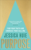 Purpose: Find Your Truth and Embrace Your Calling, Huie, Jessica