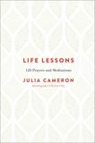 Life Lessons: 125 Prayers and Meditations, Cameron, Julia