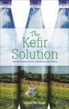 The Kefir Solution: Natural Healing for IBS, Depression and Anxiety, Jones, Shann