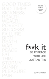 F**k It: Be at Peace with Life, Just as It Is, Parkin, John & Parkin, John C.