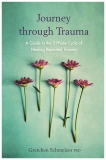 Journey Through Trauma: A Trail Guide to the 5-Phase Cycle of Healing Repeated Trauma, Schmelzer, Gretchen