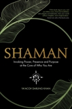 Shaman: Invoking Power, Presence and Purpose at the Core of Who You Are, Darling Khan, Ya'Acov