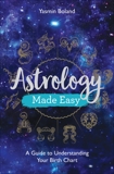 Astrology Made Easy: A Guide to Understanding Your Birth Chart, Boland, Yasmin