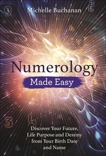 Numerology Made Easy: Discover Your Future, Life Purpose and Destiny from Your Birth Date and Name, Buchanan, Michelle