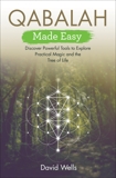 Qabalah Made Easy: Discover Powerful Tools to Explore Practical Magic and the Tree of Life, Wells, David