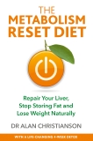 The Metabolism Reset Diet: Repair Your Liver, Stop Storing Fat and Lose Weight Naturally, Christianson, Alan