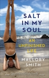 Salt in My Soul: An Unfinished Life, Smith, Mallory