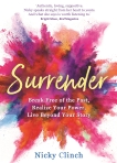 Surrender: Break Free of the Past, Realize Your Power, Live Beyond Your Story, Clinch, Nicky