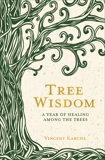 Tree Wisdom: A Year of Healing Among the Trees, Karche, Vincent