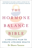 The Hormone Balance Bible: Harnessing the Power of Your Hormonal Archetype to Unlock Lifelong Health and We llbeing, Tassone, Shawn