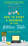 How to Start a Business on Your Kitchen Table, Nix Jones, Shann