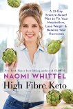 High Fibre Keto: A 22-Day Science-Based Plan to Fix Your Metabolism, Lose Weight & Balance Your Hormones, Whittel, Naomi