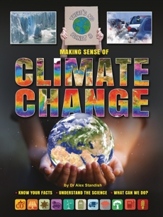 Making Sense of Climate Change: Know Your Facts, Understand the Science, What Can We Do?, Standish, Alex