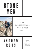 Stone Men: The Palestinians Who Built Israel, Ross, Andrew