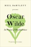 In Praise of Disobedience: The Soul of Man Under Socialism and Other Writings, Wilde, Oscar