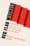 Red Flag Wounded: Stalinism and the Fate of the Soviet Experiment, Suny, Ronald