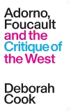 Adorno, Foucault and the Critique of the West, Cook, Deborah