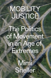 Mobility Justice: The Politics of Movement in an Age of Extremes, Sheller, Mimi