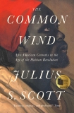 The Common Wind: Afro-American Currents in the Age of the Haitian Revolution, Scott, Julius S.