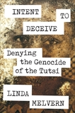 Intent to Deceive: Denying the Genocide of the Tutsi, Melvern, Linda