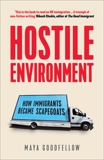 Hostile Environment: How Immigrants Became Scapegoats, Goodfellow, Maya