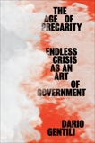 The Age of Precarity: Endless Crisis as an Art of Government, Gentili, Dario