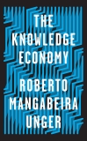 The Knowledge Economy, Unger, Roberto Mangabeira