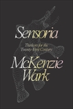 Sensoria: Thinkers for the Twentieth-First Century, Wark, McKenzie