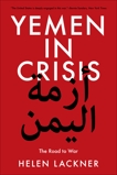 Yemen in Crisis: Road to War, Lackner, Helen