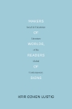 Makers of Worlds, Readers of Signs: Israeli and Palestinian Literature of the Global Contemporary, Cohen, Kfir