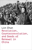 Revolution and Counterrevolution in China, Chun, Lin