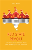 Red State Revolt: The Teachers'  Strike Wave and Working-Class Politics, Blanc, Eric