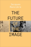 The Future of the Image, Ranciere, Jacques