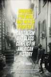 Mongrel Firebugs and Men of Property: Capitalism and Class Conflict in American History, Fraser, Steve