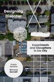 Designing Disorder: Experiments and Disruptions in the City, Sendra, Pablo & Sennett, Richard