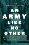 An Army Like No Other: How the Israel Defense Forces Made a Nation, Bresheeth-Zabner, Haim