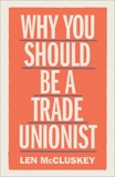 Why You Should be a Trade Unionist, McCluskey, Len