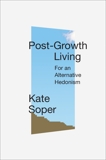 Post-Growth Living: For an Alternative Hedonism, Soper, Kate