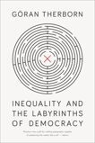 Inequality and the Labyrinths of Democracy, Therborn, Goran