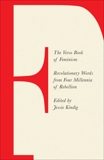 The Verso Book of Feminism: Revolutionary Words from Four Millennia of Rebellion, 