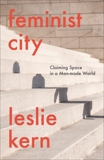 Feminist City: Claiming Space in a Man-Made World , Kern, Leslie