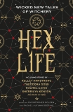 Hex Life: Wicked New Tales of Witchery, Kenyon, Sherrilyn & Armstrong, Kelley & Caine, Rachael